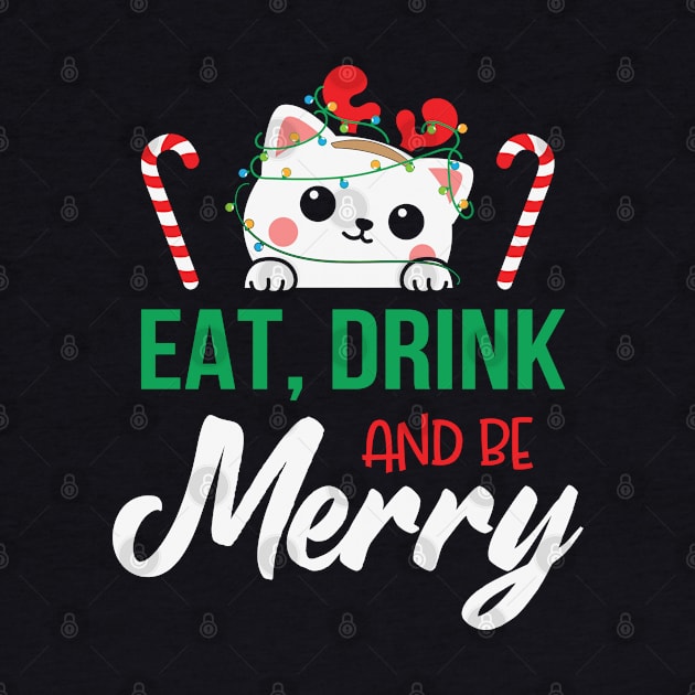 Cute Cat Eat Drink and Be Merry Christmas Gift by BadDesignCo